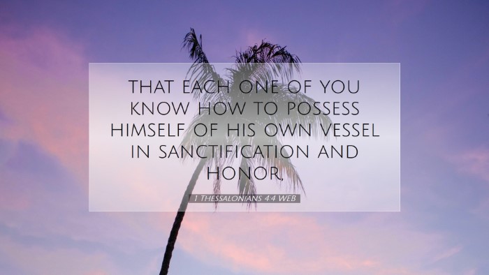 Picture 07 - 1 Thessalonians 4:4 WEB Desktop Wallpaper - that each one of you know how to possess himself - Desktop Bible Verse Wallpaper
