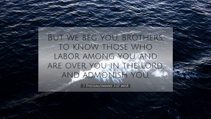 Picture 07 - 1 Thessalonians 5:12 WEB Desktop Wallpaper - But we beg you, brothers, to know those who labor - Desktop Bible Verse Wallpaper