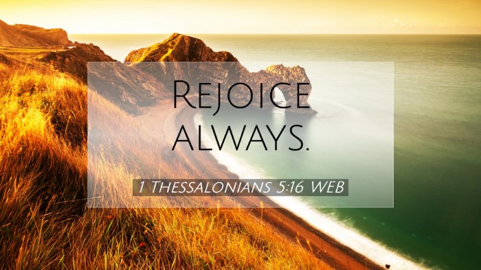 Picture 07 - 1 Thessalonians 5:16 WEB Desktop Wallpaper - Rejoice - Desktop Bible Verse Wallpaper