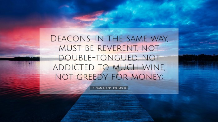 Picture 07 - 1 Timothy 3:8 WEB Desktop Wallpaper - Deacons, in the same way, must be reverent, not - Desktop Bible Verse Wallpaper