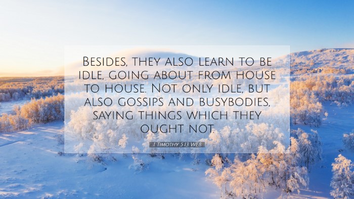 Picture 07 - 1 Timothy 5:13 WEB Desktop Wallpaper - Besides, they also learn to be idle, going about - Desktop Bible Verse Wallpaper