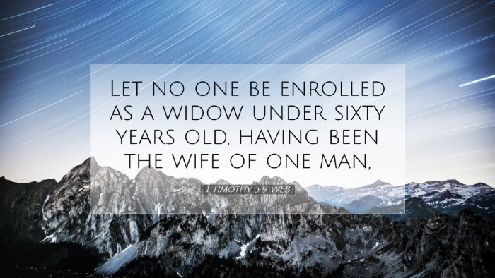 Picture 07 - 1 Timothy 5:9 WEB Desktop Wallpaper - Let no one be enrolled as a widow under sixty - Desktop Bible Verse Wallpaper