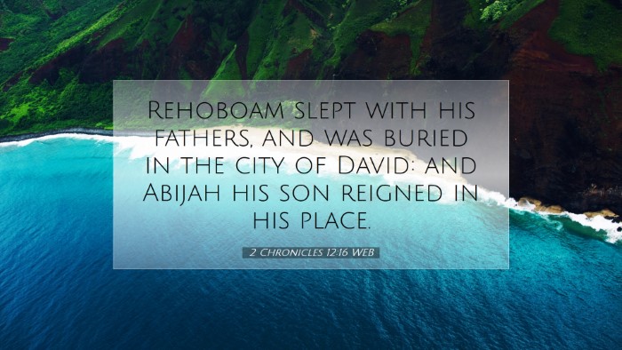 Picture 07 - 2 Chronicles 12:16 WEB Desktop Wallpaper - Rehoboam slept with his fathers, and was buried - Desktop Bible Verse Wallpaper