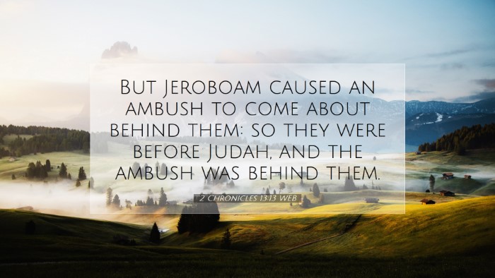 Picture 07 - 2 Chronicles 13:13 WEB Desktop Wallpaper - But Jeroboam caused an ambush to come about - Desktop Bible Verse Wallpaper