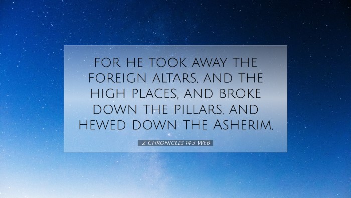 Picture 07 - 2 Chronicles 14:3 WEB Desktop Wallpaper - for he took away the foreign altars, and the high - Desktop Bible Verse Wallpaper