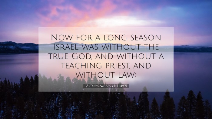 Picture 07 - 2 Chronicles 15:3 WEB Desktop Wallpaper - Now for a long season Israel was without the true - Desktop Bible Verse Wallpaper