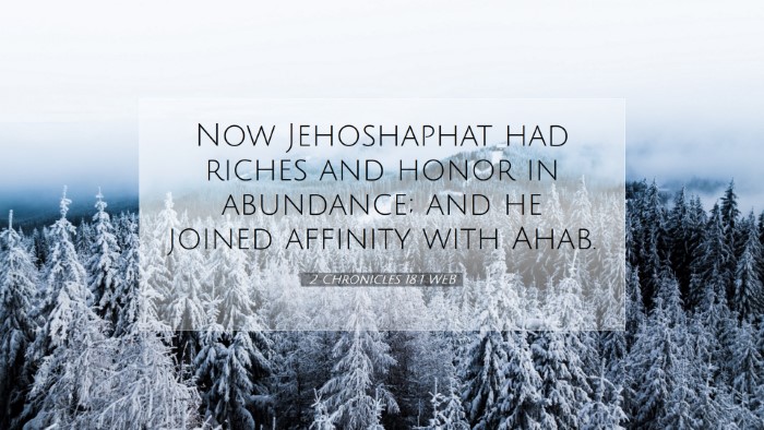 Picture 07 - 2 Chronicles 18:1 WEB Desktop Wallpaper - Now Jehoshaphat had riches and honor in - Desktop Bible Verse Wallpaper