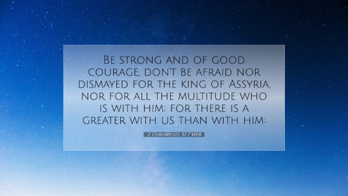 Picture 07 - 2 Chronicles 32:7 WEB Desktop Wallpaper - Be strong and of good courage, don't be afraid - Desktop Bible Verse Wallpaper