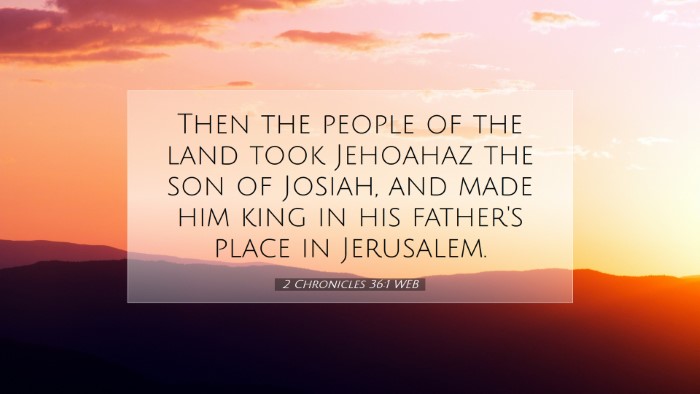 Picture 07 - 2 Chronicles 36:1 WEB Desktop Wallpaper - Then the people of the land took Jehoahaz the son - Desktop Bible Verse Wallpaper