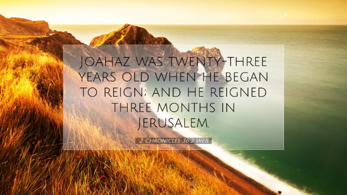 Picture 07 - 2 Chronicles 36:2 WEB Desktop Wallpaper - Joahaz was twenty-three years old when he began - Desktop Bible Verse Wallpaper
