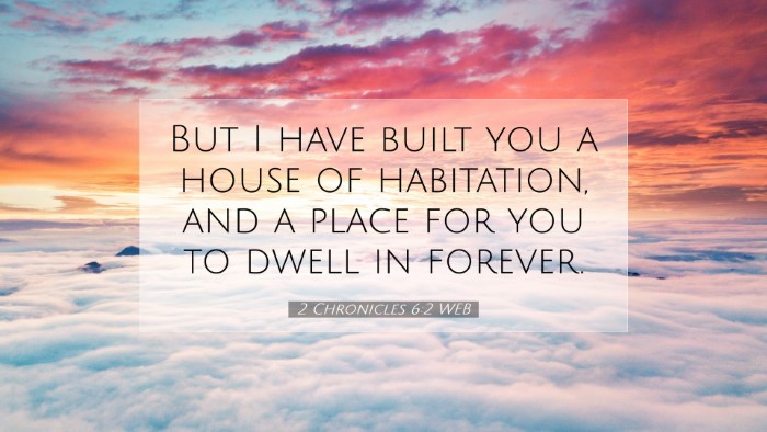 Picture 07 - 2 Chronicles 6:2 WEB Desktop Wallpaper - But I have built you a house of habitation, and a - Desktop Bible Verse Wallpaper