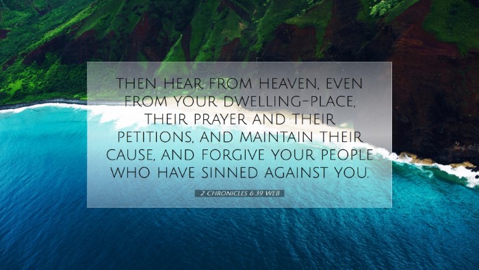 Picture 07 - 2 Chronicles 6:39 WEB Desktop Wallpaper - then hear from heaven, even from your - Desktop Bible Verse Wallpaper