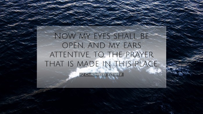 Picture 07 - 2 Chronicles 7:15 WEB Desktop Wallpaper - Now my eyes shall be open, and my ears attentive, - Desktop Bible Verse Wallpaper