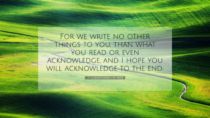 Picture 07 - 2 Corinthians 1:13 WEB Desktop Wallpaper - For we write no other things to you, than what - Desktop Bible Verse Wallpaper