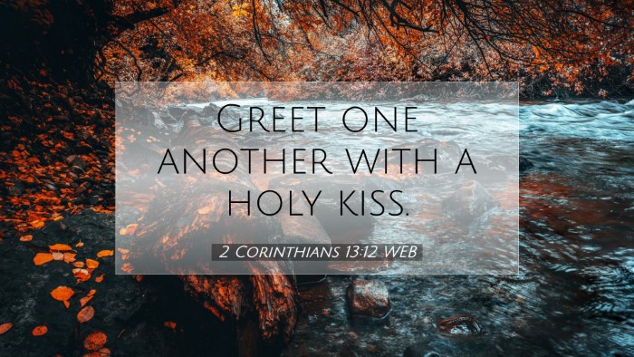 Picture 07 - 2 Corinthians 13:12 WEB Desktop Wallpaper - Greet one another with a holy - Desktop Bible Verse Wallpaper