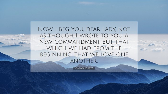 Picture 07 - 2 John 1:5 WEB Desktop Wallpaper - Now I beg you, dear lady, not as though I wrote - Desktop Bible Verse Wallpaper