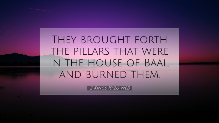 Picture 07 - 2 Kings 10:26 WEB Desktop Wallpaper - They brought forth the pillars that were in the - Desktop Bible Verse Wallpaper