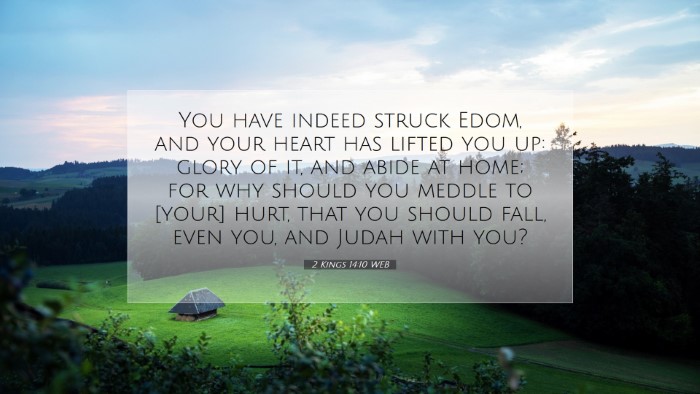 Picture 07 - 2 Kings 14:10 WEB Desktop Wallpaper - You have indeed struck Edom, and your heart has - Desktop Bible Verse Wallpaper