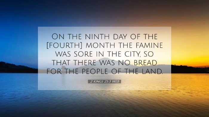 Picture 07 - 2 Kings 25:3 WEB Desktop Wallpaper - On the ninth day of the [fourth] month the famine - Desktop Bible Verse Wallpaper