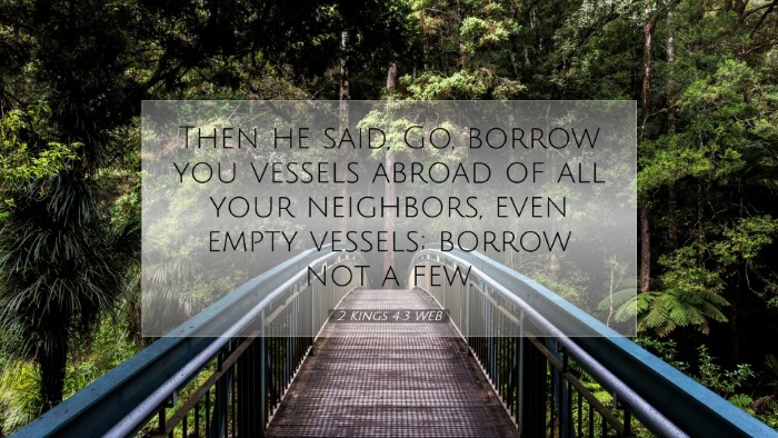 Picture 07 - 2 Kings 4:3 WEB Desktop Wallpaper - Then he said, Go, borrow you vessels abroad of - Desktop Bible Verse Wallpaper