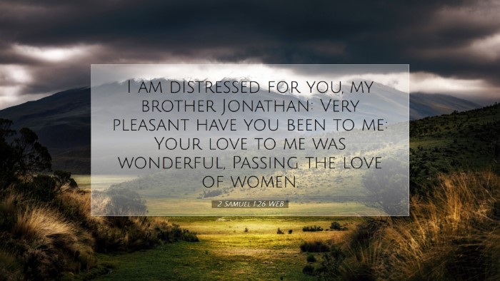 Picture 07 - 2 Samuel 1:26 WEB Desktop Wallpaper - I am distressed for you, my brother Jonathan: - Desktop Bible Verse Wallpaper