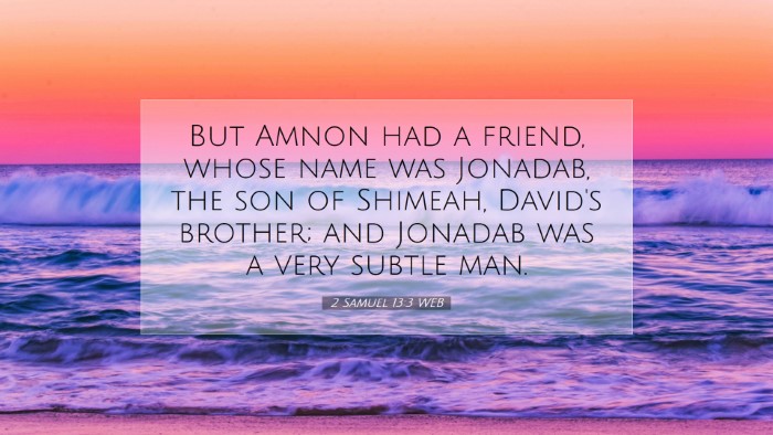 Picture 07 - 2 Samuel 13:3 WEB Desktop Wallpaper - But Amnon had a friend, whose name was Jonadab, - Desktop Bible Verse Wallpaper