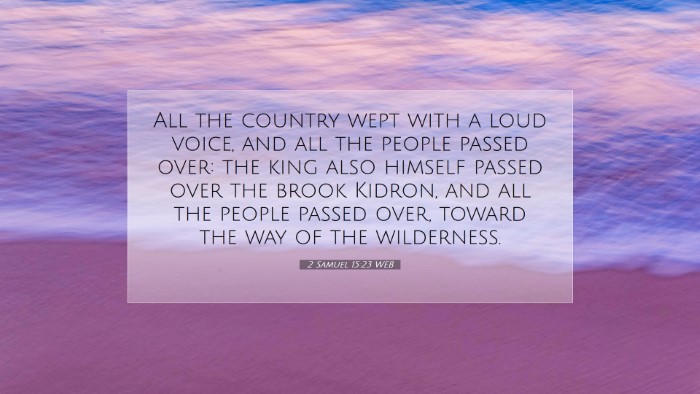 Picture 07 - 2 Samuel 15:23 WEB Desktop Wallpaper - All the country wept with a loud voice, and all - Desktop Bible Verse Wallpaper