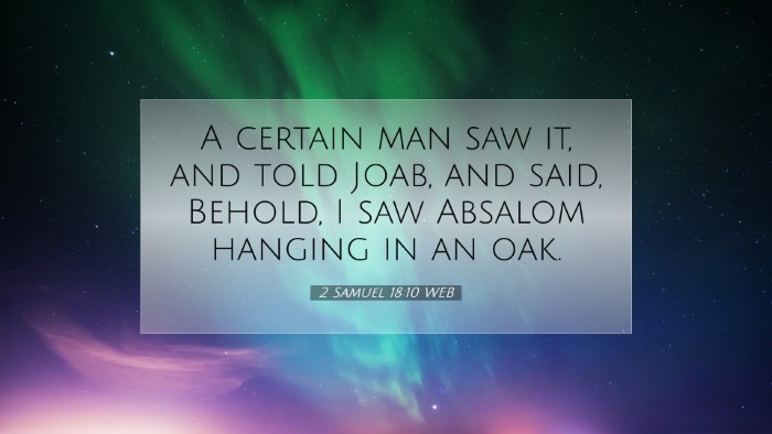 Picture 07 - 2 Samuel 18:10 WEB Desktop Wallpaper - A certain man saw it, and told Joab, and said, - Desktop Bible Verse Wallpaper