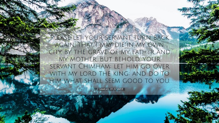 Picture 07 - 2 Samuel 19:37 WEB Desktop Wallpaper - Please let your servant turn back again, that I - Desktop Bible Verse Wallpaper