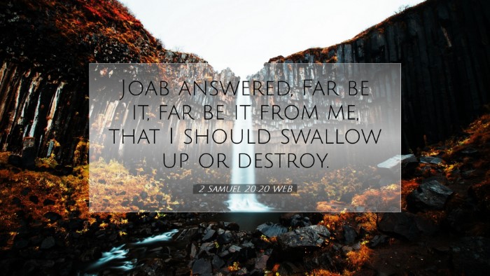 Picture 07 - 2 Samuel 20:20 WEB Desktop Wallpaper - Joab answered, Far be it, far be it from me, that - Desktop Bible Verse Wallpaper