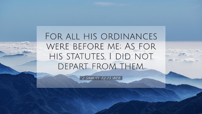 Picture 07 - 2 Samuel 22:23 WEB Desktop Wallpaper - For all his ordinances were before me; As for his - Desktop Bible Verse Wallpaper