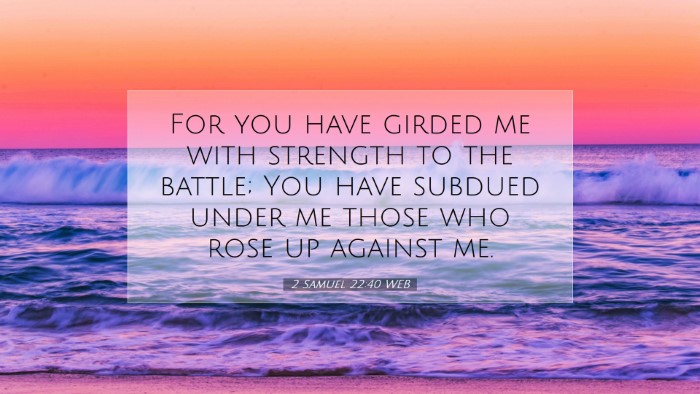 Picture 07 - 2 Samuel 22:40 WEB Desktop Wallpaper - For you have girded me with strength to the - Desktop Bible Verse Wallpaper