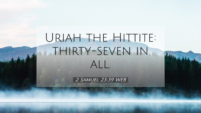 Picture 07 - 2 Samuel 23:39 WEB Desktop Wallpaper - Uriah the Hittite: thirty-seven in - Desktop Bible Verse Wallpaper