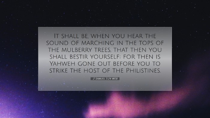 Picture 07 - 2 Samuel 5:24 WEB Desktop Wallpaper - It shall be, when you hear the sound of marching - Desktop Bible Verse Wallpaper