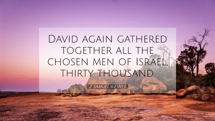 Picture 07 - 2 Samuel 6:1 WEB Desktop Wallpaper - David again gathered together all the chosen men - Desktop Bible Verse Wallpaper