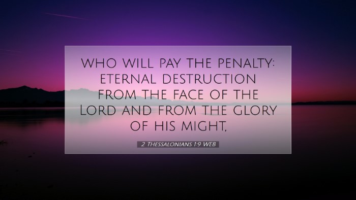 Picture 07 - 2 Thessalonians 1:9 WEB Desktop Wallpaper - who will pay the penalty: eternal destruction - Desktop Bible Verse Wallpaper