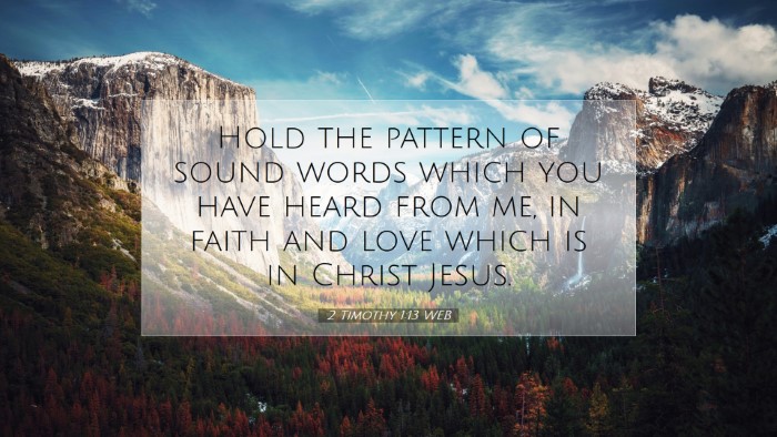 Picture 07 - 2 Timothy 1:13 WEB Desktop Wallpaper - Hold the pattern of sound words which you have - Desktop Bible Verse Wallpaper