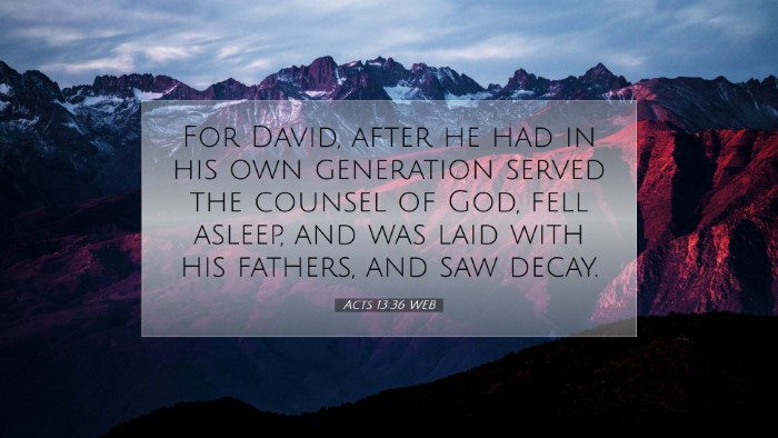 Picture 07 - Acts 13:36 WEB Desktop Wallpaper - For David, after he had in his own generation - Desktop Bible Verse Wallpaper