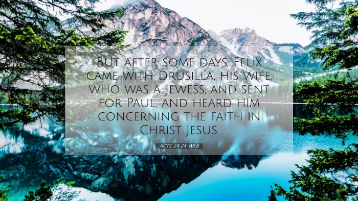 Picture 07 - Acts 24:24 WEB Desktop Wallpaper - But after some days, Felix came with Drusilla, - Desktop Bible Verse Wallpaper