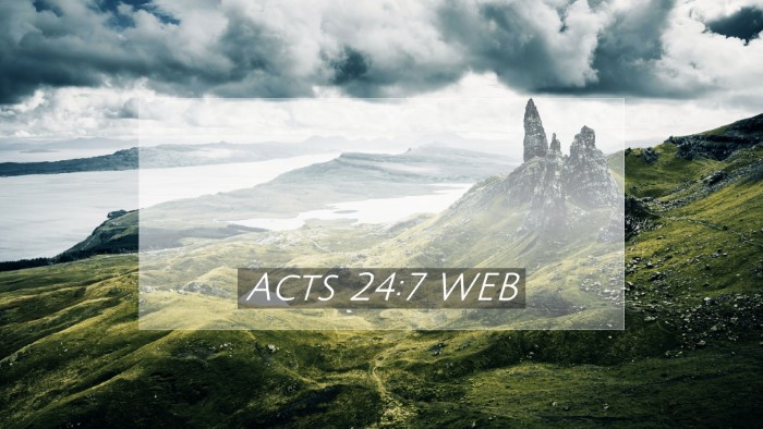 Picture 07 - Acts 24:7 WEB Desktop Wallpaper -  - Desktop Bible Verse Wallpaper