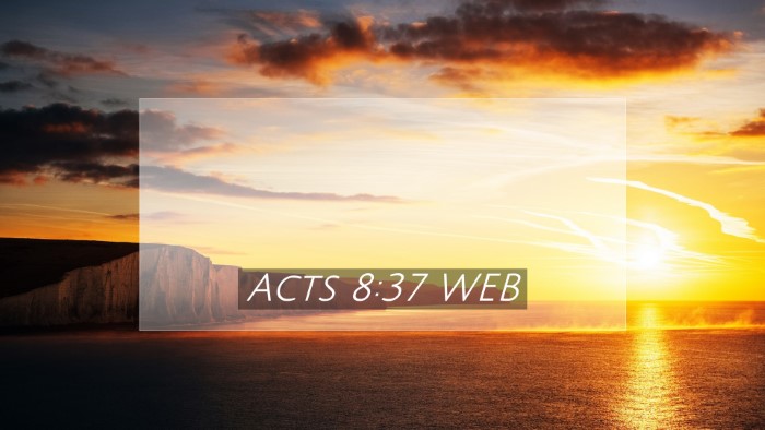 Picture 07 - Acts 8:37 WEB Desktop Wallpaper -  - Desktop Bible Verse Wallpaper