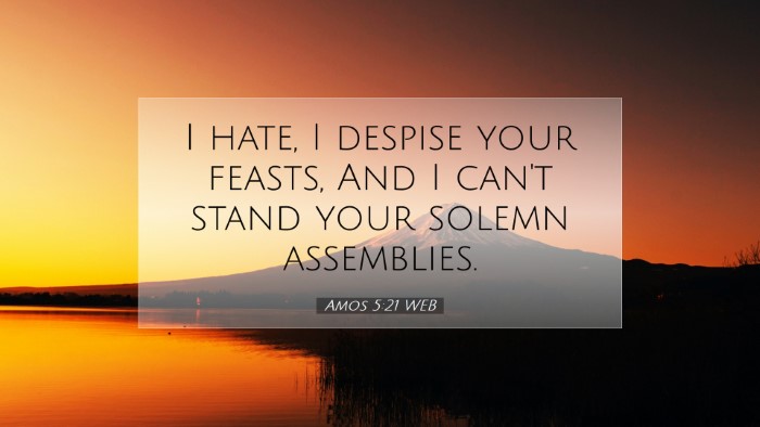 Picture 07 - Amos 5:21 WEB Desktop Wallpaper - I hate, I despise your feasts, And I can't stand - Desktop Bible Verse Wallpaper