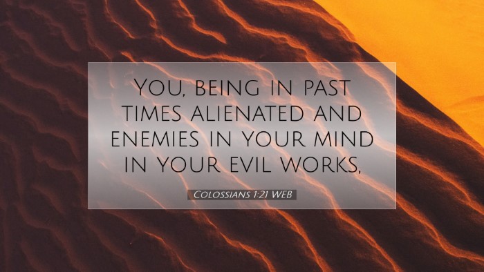 Picture 07 - Colossians 1:21 WEB Desktop Wallpaper - You, being in past times alienated and enemies in - Desktop Bible Verse Wallpaper