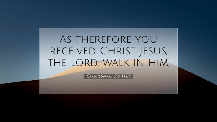 Picture 07 - Colossians 2:6 WEB Desktop Wallpaper - As therefore you received Christ Jesus, the Lord, - Desktop Bible Verse Wallpaper