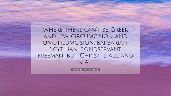 Picture 07 - Colossians 3:11 WEB Desktop Wallpaper - where there can't be Greek and Jew, circumcision - Desktop Bible Verse Wallpaper
