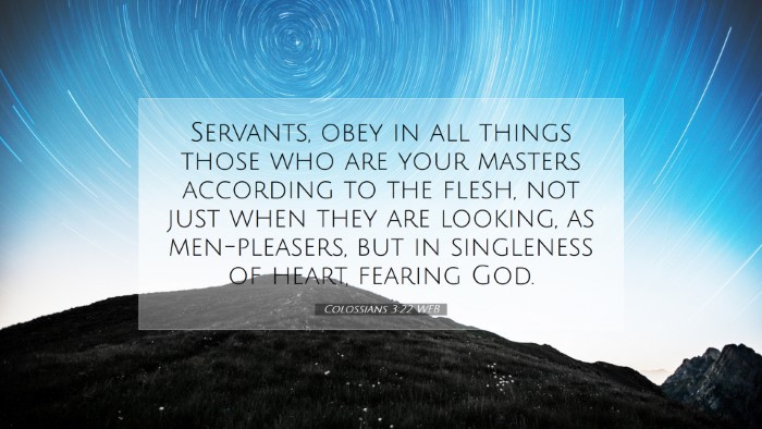 Picture 07 - Colossians 3:22 WEB Desktop Wallpaper - Servants, obey in all things those who are your - Desktop Bible Verse Wallpaper