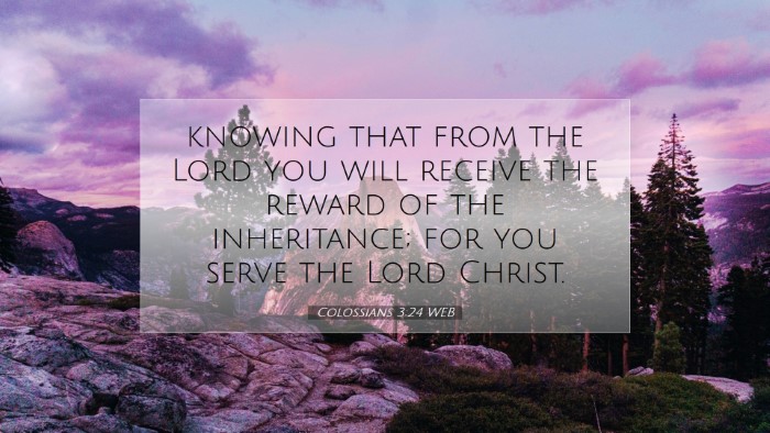 Picture 07 - Colossians 3:24 WEB Desktop Wallpaper - knowing that from the Lord you will receive the - Desktop Bible Verse Wallpaper