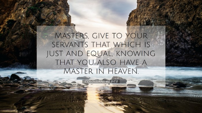 Picture 07 - Colossians 4:1 WEB Desktop Wallpaper - Masters, give to your servants that which is just - Desktop Bible Verse Wallpaper