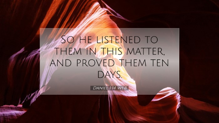Picture 07 - Daniel 1:14 WEB Desktop Wallpaper - So he listened to them in this matter, and proved - Desktop Bible Verse Wallpaper