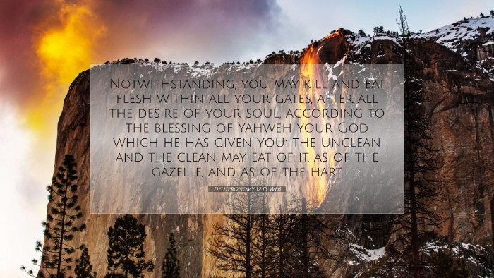 Picture 07 - Deuteronomy 12:15 WEB Desktop Wallpaper - Notwithstanding, you may kill and eat flesh - Desktop Bible Verse Wallpaper